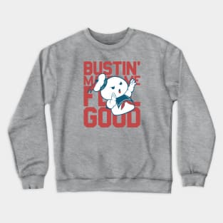 Bustin' makes me feel good Crewneck Sweatshirt